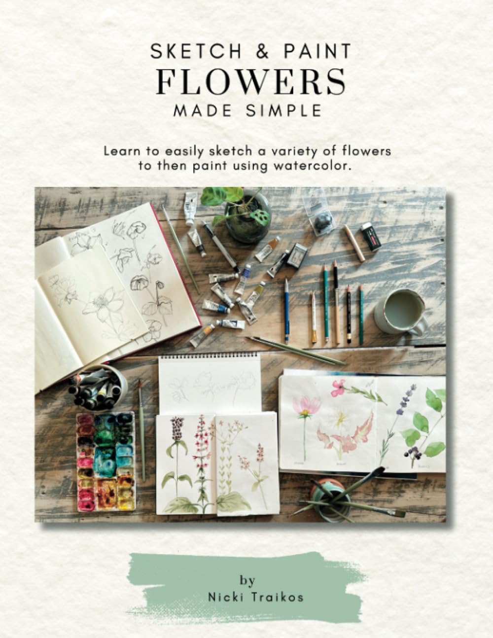 Sketch & Paint Flowers Made Simple: Learn to easily sketch a variety of flowers to then paint using watercolor. Arts & Music