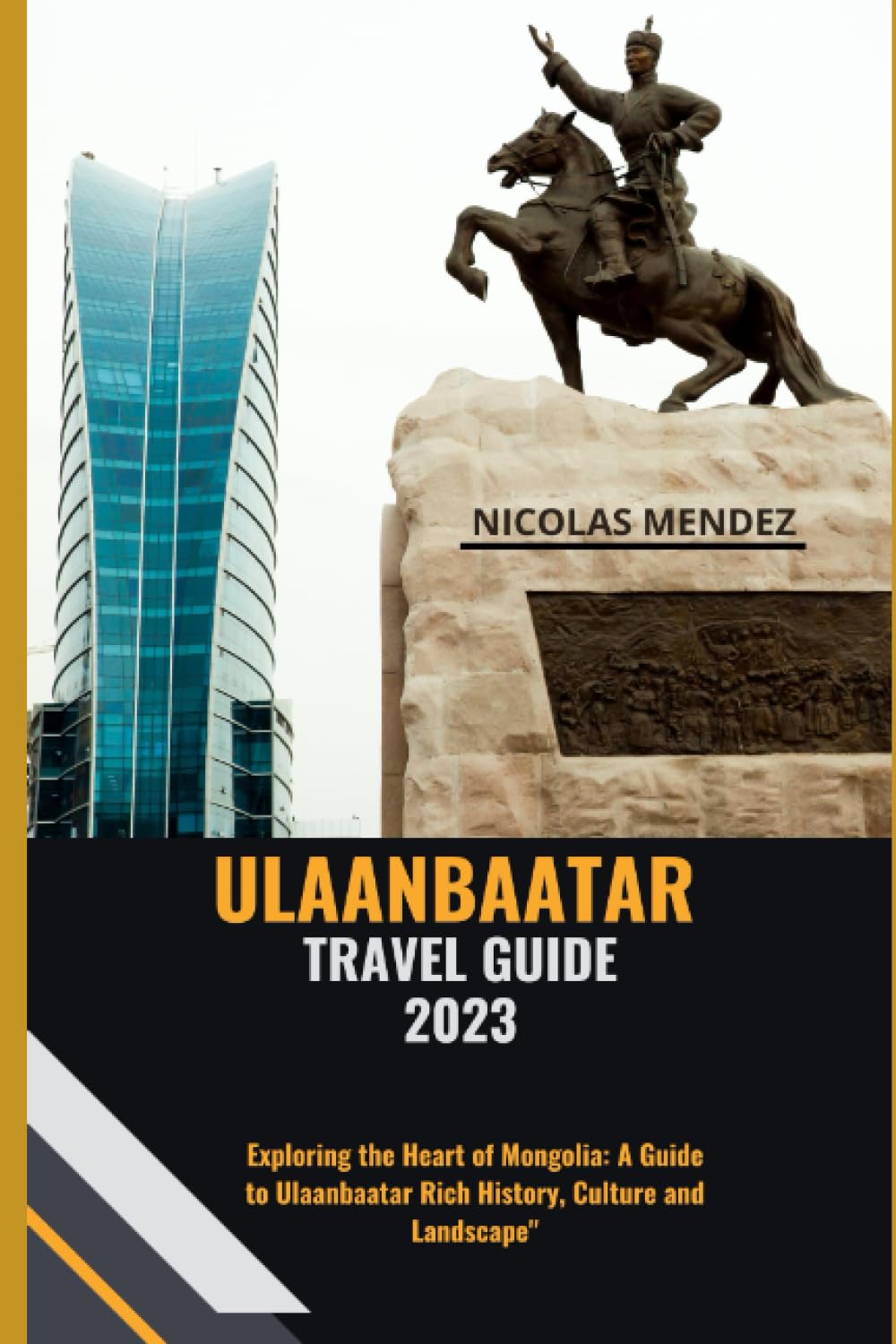 ULAANBAATAR TRAVEL GUIDE 2023: Exploring the Heart of Mongolia: A Guide to Ulaanbaatar Rich History, Culture and Landscape" (The Epic Destinations Series) Travel Guides