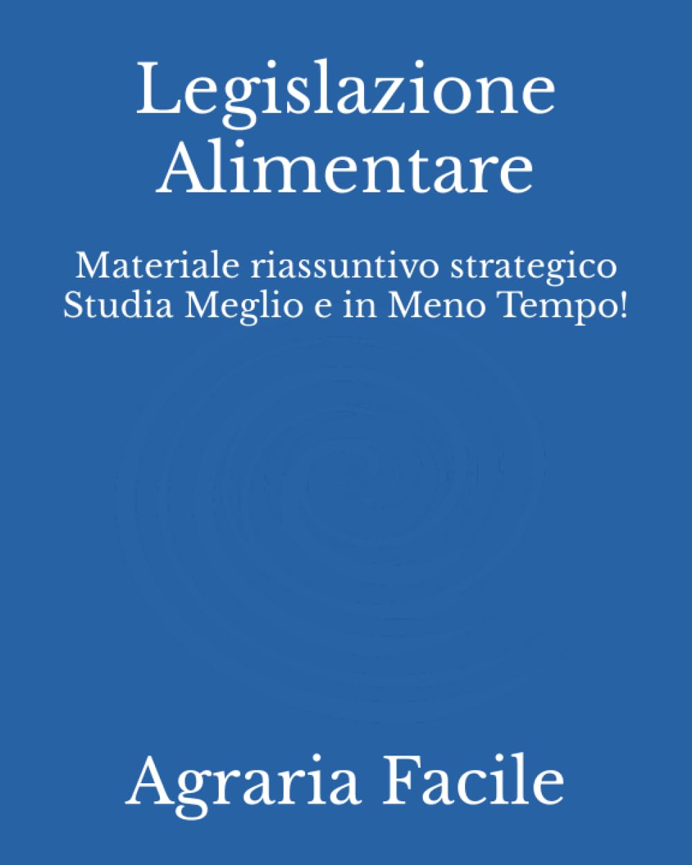 Legislazione Alimentare: Materiale riassuntivo strategico Studia Meglio e in Meno Tempo! (Scienze Gastronomiche Mediterranee UNINA) Natural Sciences