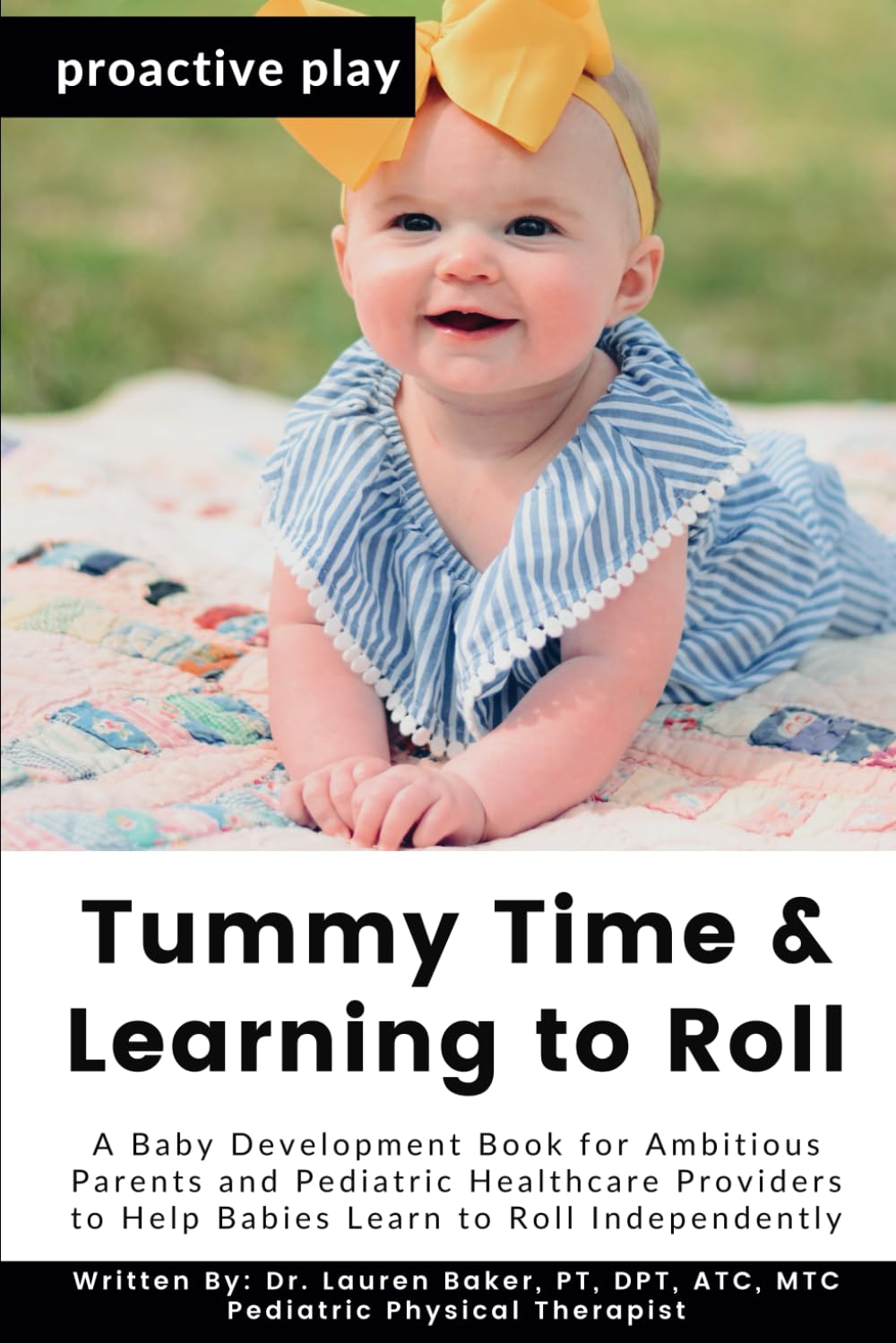 Tummy Time and Learning to Roll: A Baby Development Book for Ambitious Parents and Pediatric Healthcare Providers to Help Babies Learn to Roll Independently book