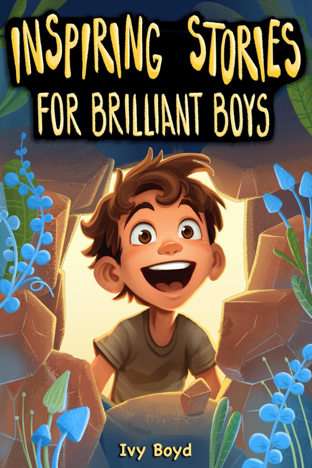 Inspiring Stories for Brilliant Boys: A Motivational Book About Self-Confidence, Friendship and Courage for Young Readers Non-fiction