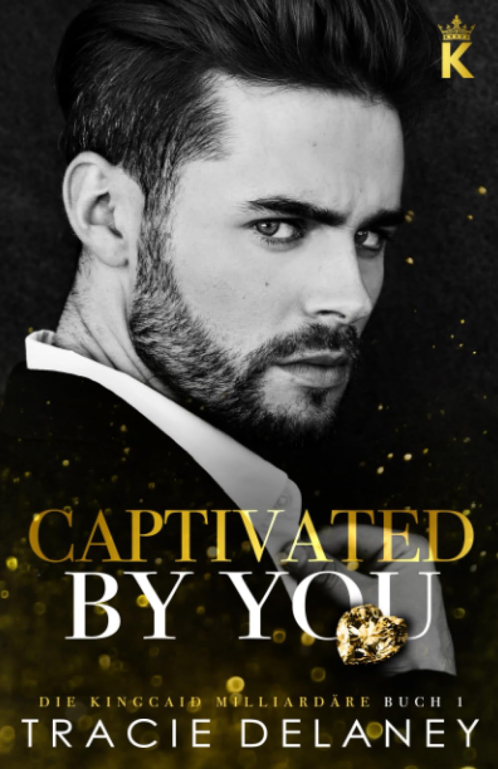 Captivated By You: ein One-Night-Stand Liebesroman (Die Kingcaid Milliardäre, Band 1) New Adult