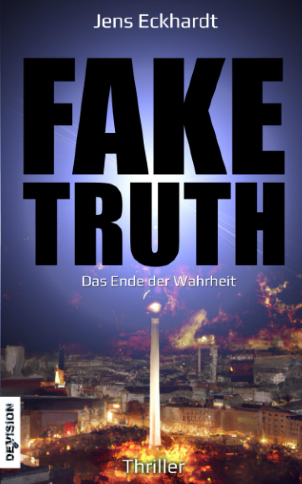 FAKE TRUTH: Das Ende der Wahrheit Suspense & Thrillers