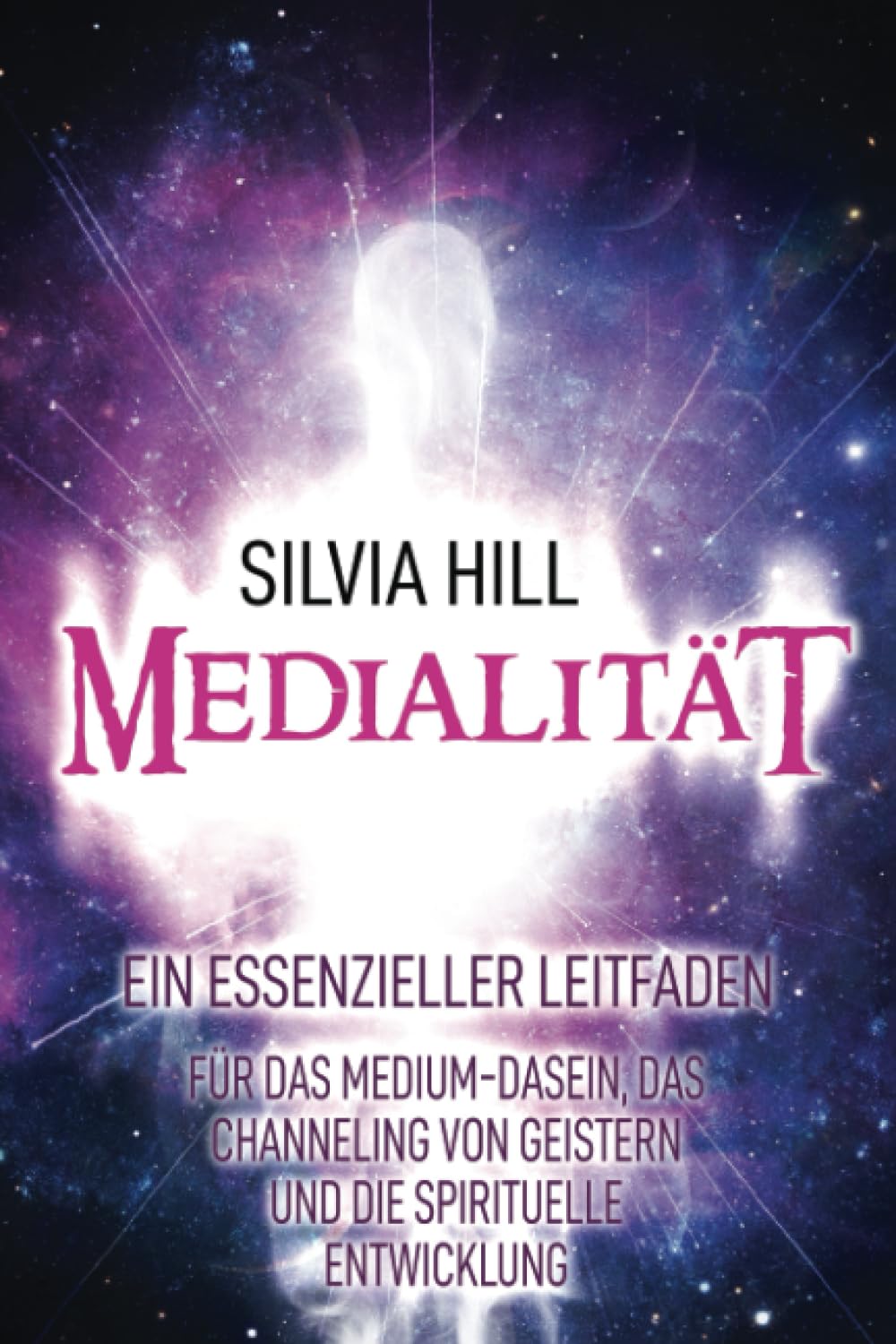 Medialität: Ein essenzieller Leitfaden für das Medium-Dasein, das Channeling von Geistern und die spirituelle Entwicklung (Psychisches Erwachen) Religion & Esotericism