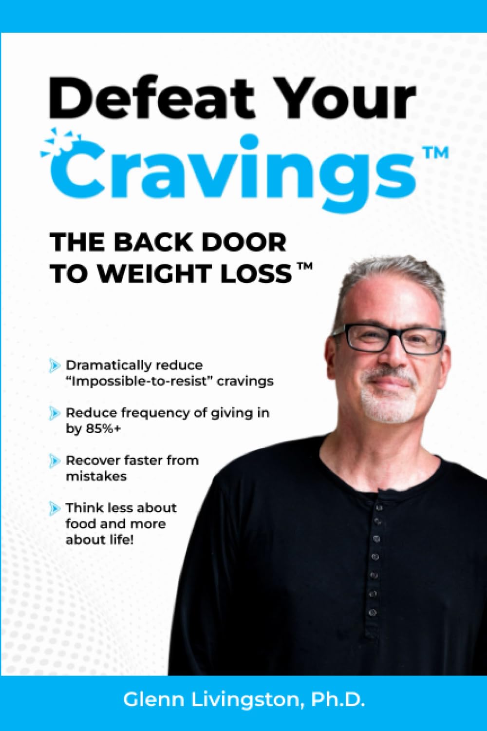 Defeat Your Cravings(tm): The Back Door to Weight Loss(tm) book