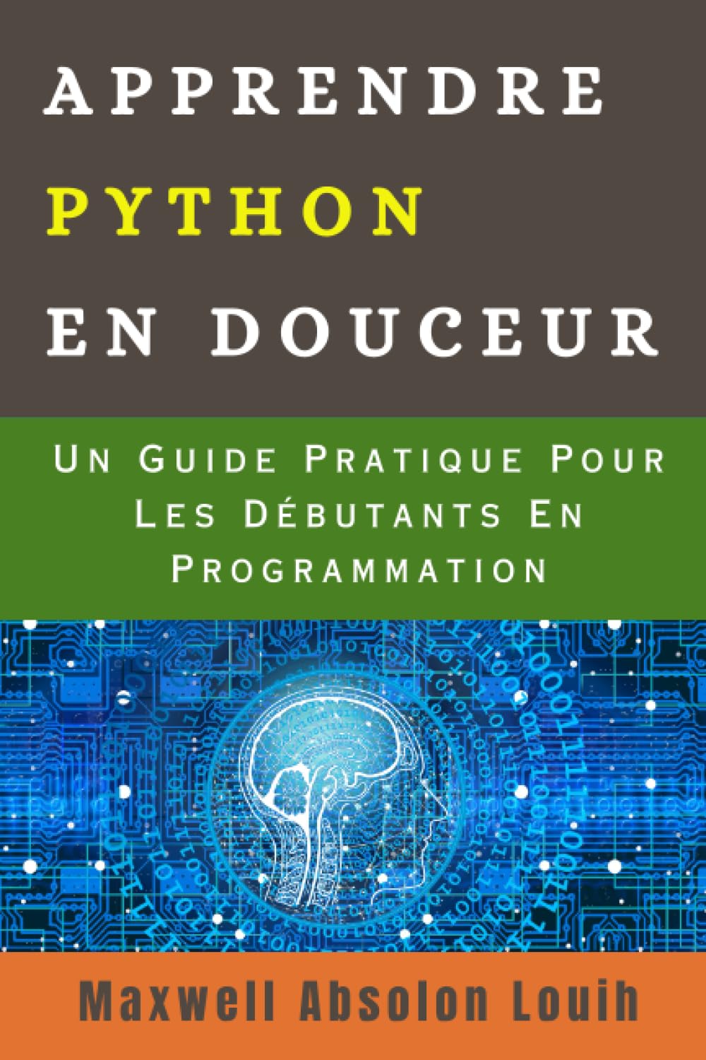APPRENDRE PYTHON EN DOUCEUR: Un Guide Pratique Pour Les Débutants En Programmation Computer Science Books