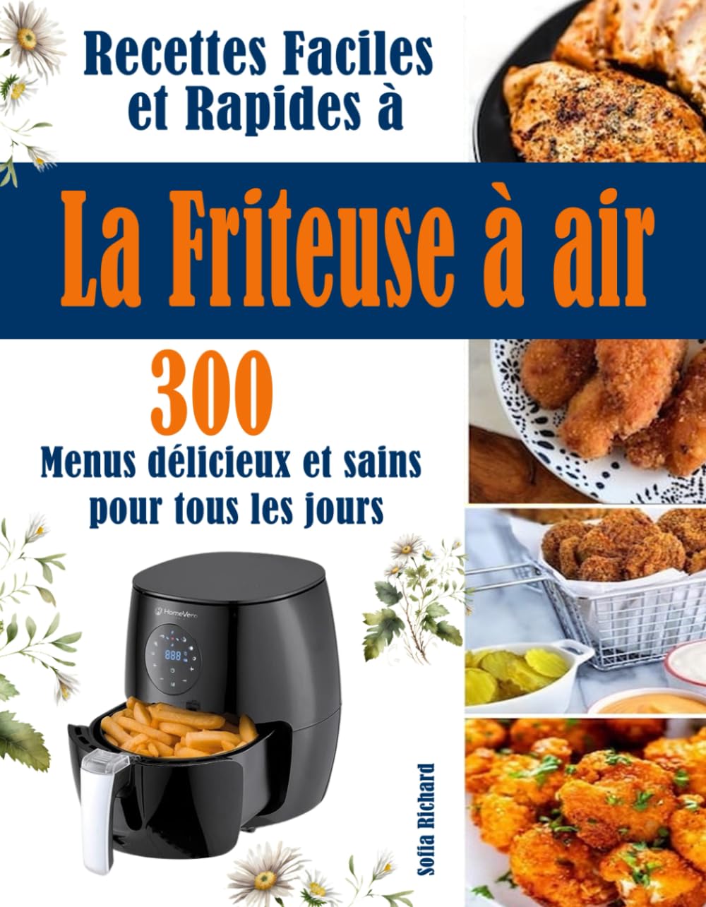 Recettes Faciles et Rapides à La Friteuse à air: 300 Menus délicieux et sains pour tous les jours Cooking & Enjoying