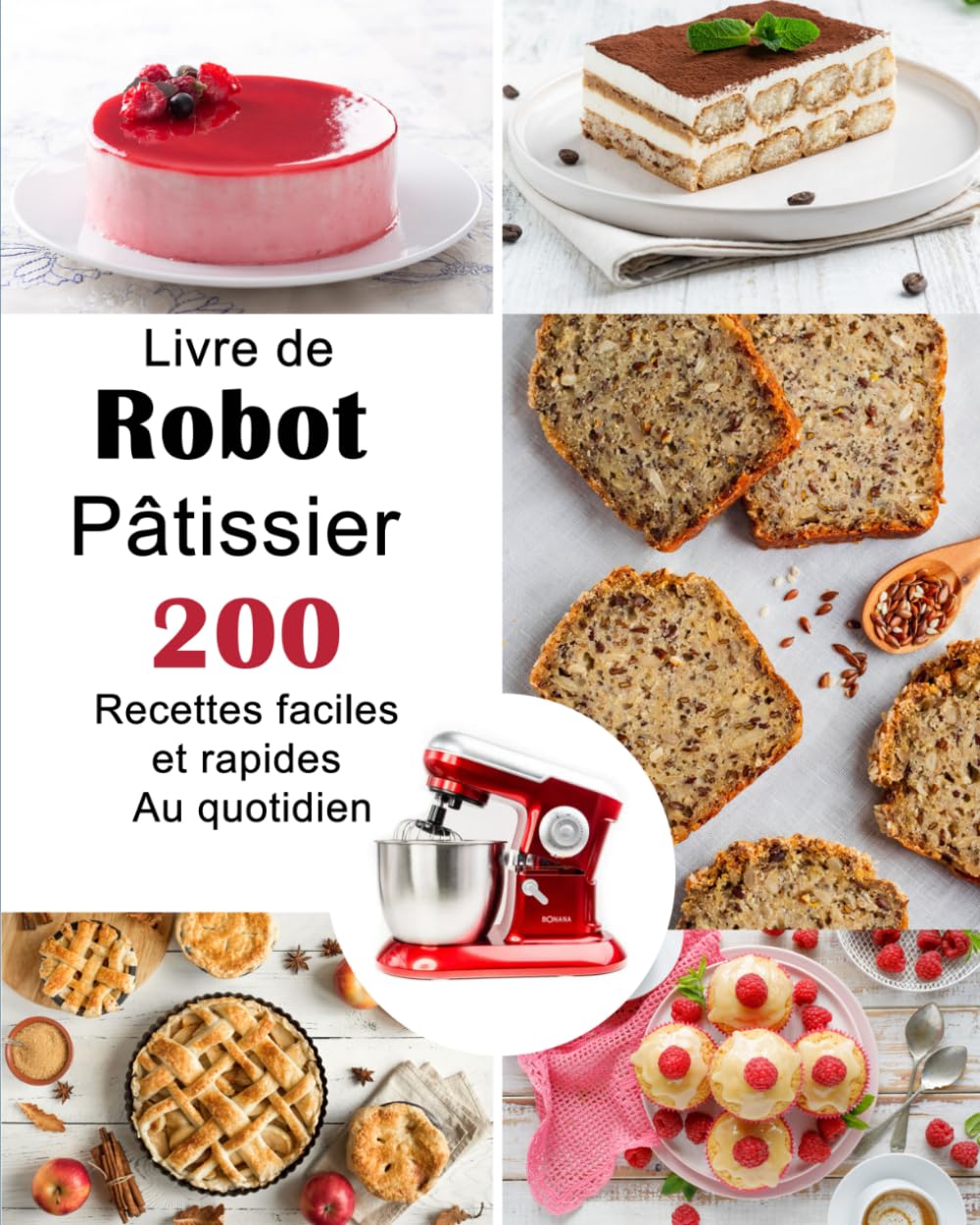 Livre de Robot pâtissier: 200 Recettes faciles et rapides au quotidien book