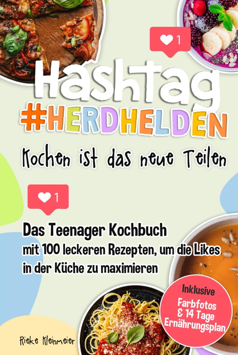Hashtag Herdhelden-Kochen ist das neue Teilen: Das Teenager Kochbuch mit 100 leckeren Rezepten, um die Likes in der Küche zu maximieren. Inkl. Farbfotos & 14 Tage Ernährungsplan Health, Nutrition & Fitness
