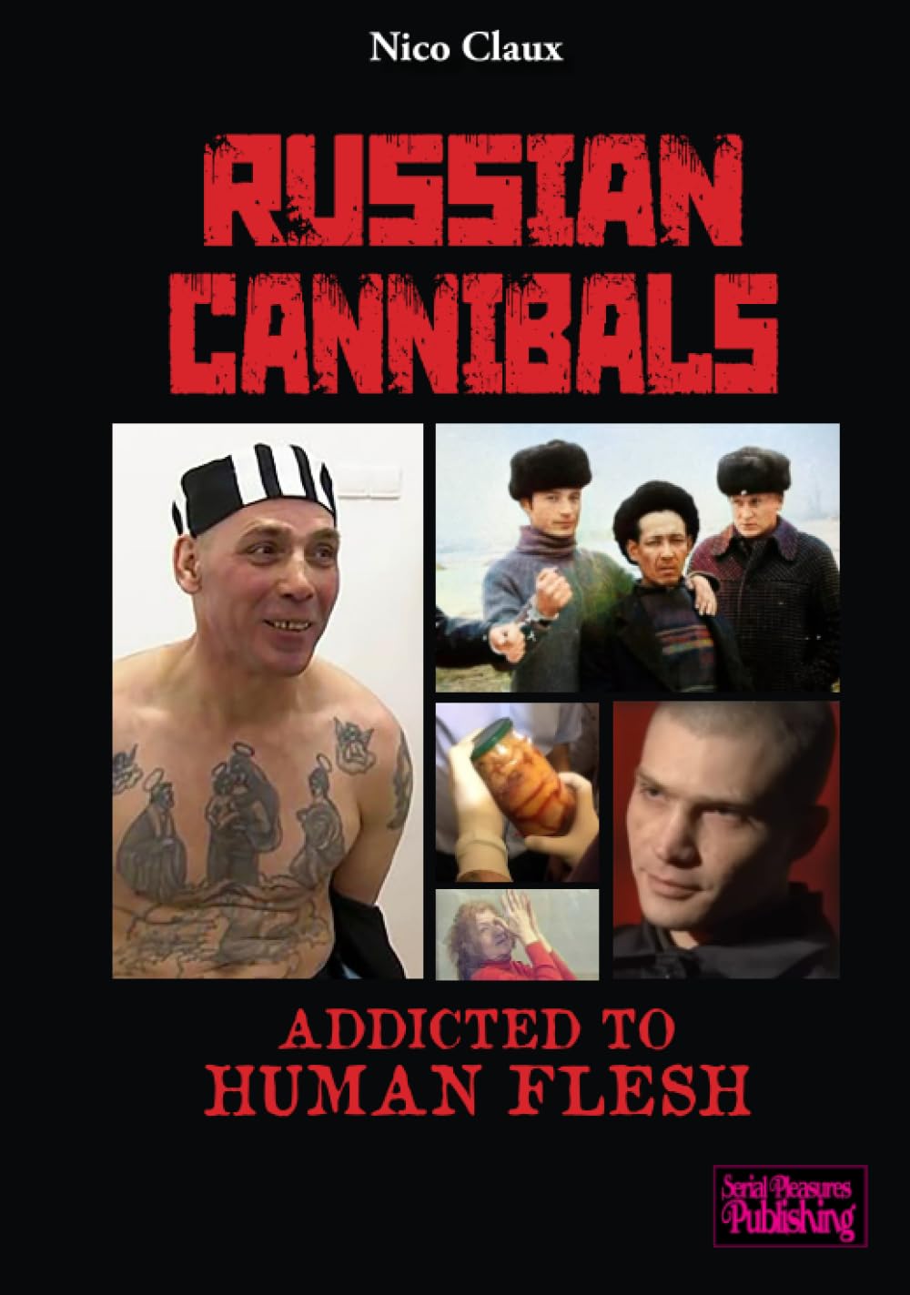 Russian Cannibals: Addicted to Human Flesh book