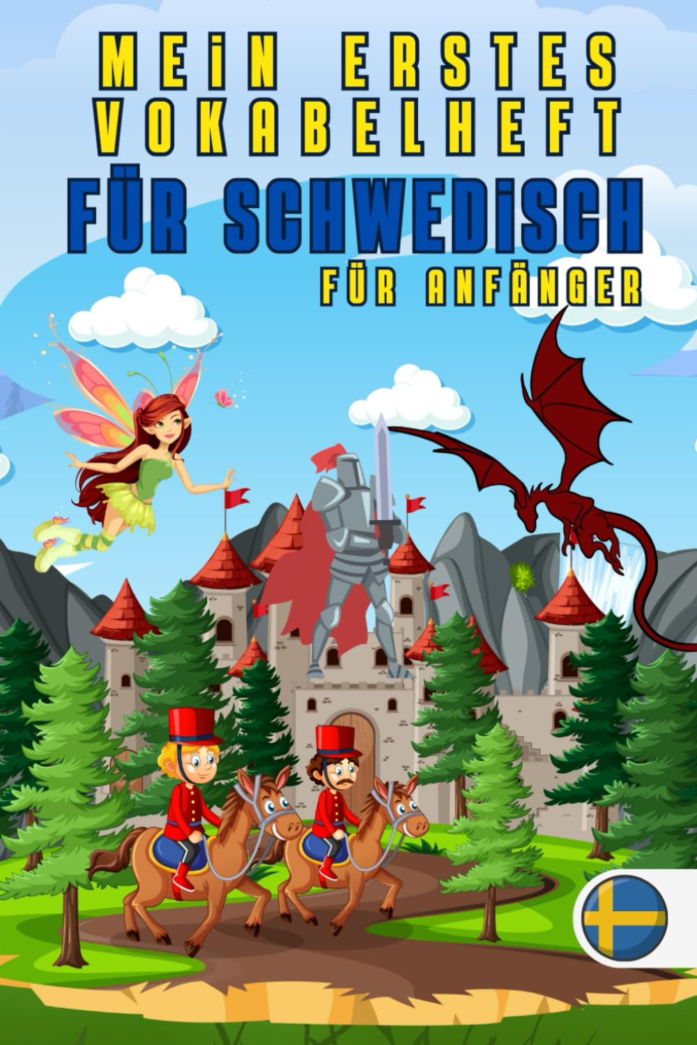 Mein erstes vokabelheft fur schwedisch: Buch, das das wesentliche Vokabular mit bunten Bildern zusammenfasst, um Kindern und Anfängern das schwedische Vokabular leicht beizubringen Foreign Languages ​​& Dictionaries