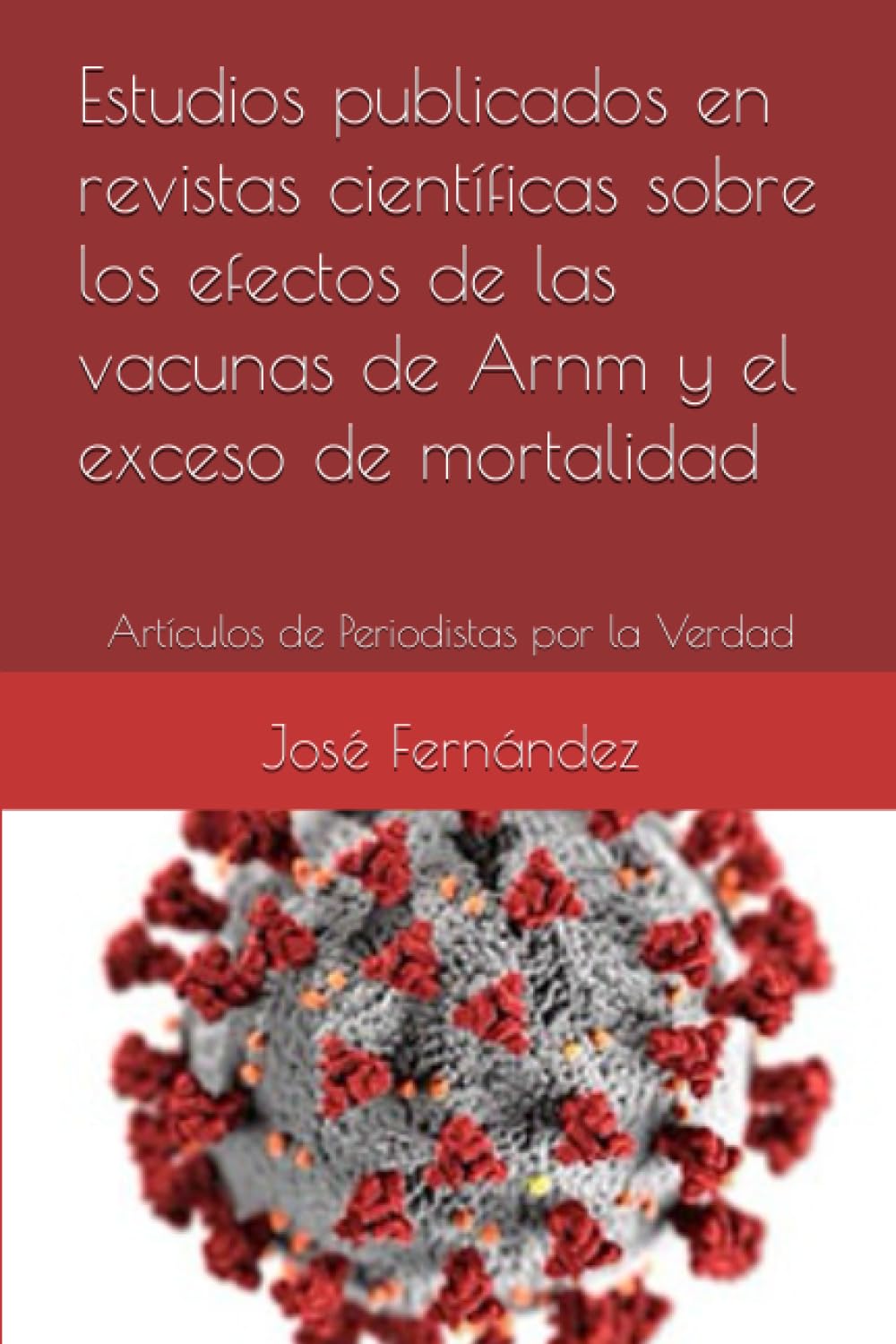 Estudios publicados en revistas científicas sobre los efectos de las vacunas de Arnm y el exceso de mortalidad: Artículos de Periodistas por la Verdad book