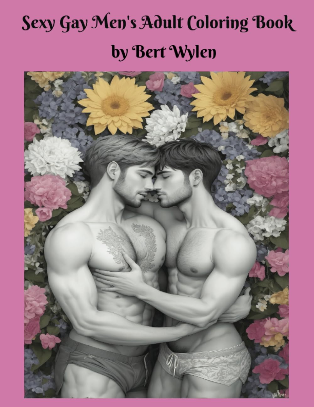 Sexy Gay Men's Adult Coloring Book: Love is Love in the full colors of life for men who identify as gay, queer, LGBT, bisexual, and trans. Photography