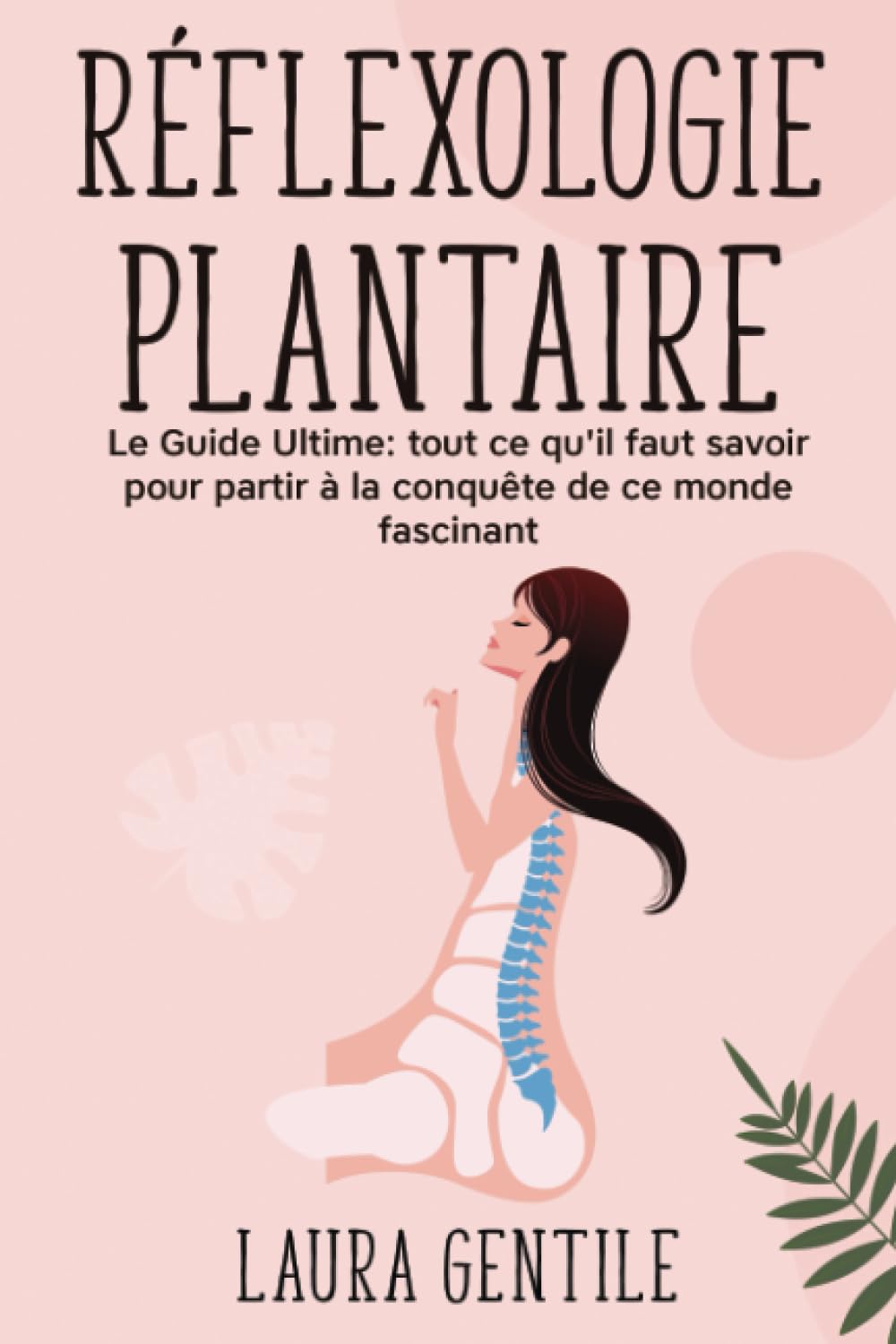 RÉFLEXOLOGIE PLANTAIRE - Débutants - Le guide essentiel pour commencer et apprendre à surmonter le stress, dominer l'insomnie et soulager la douleur. book
