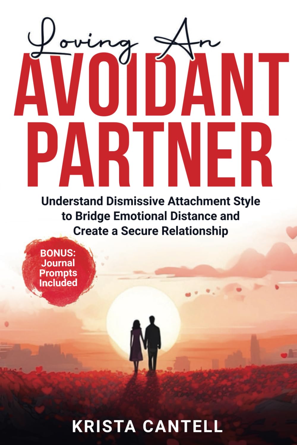 Loving an Avoidant Partner: Understand Dismissive Attachment Style to Bridge Emotional Distance and Create a Secure Relationship Partnership & Love