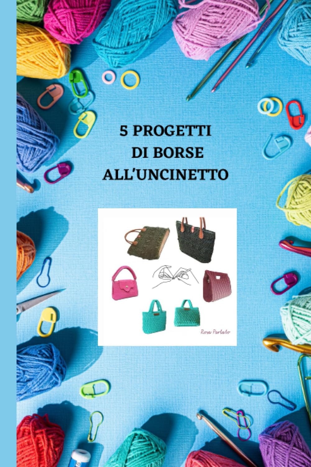 5 PROGETTI BORSE AD UNCINETTO: ANCHE PER PRINCIPIANTI Books