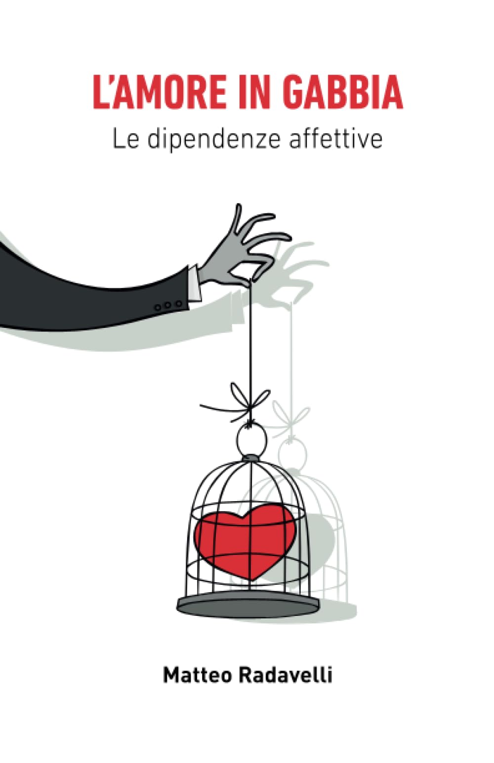 L'amore in gabbia: Le dipendenze affettive book