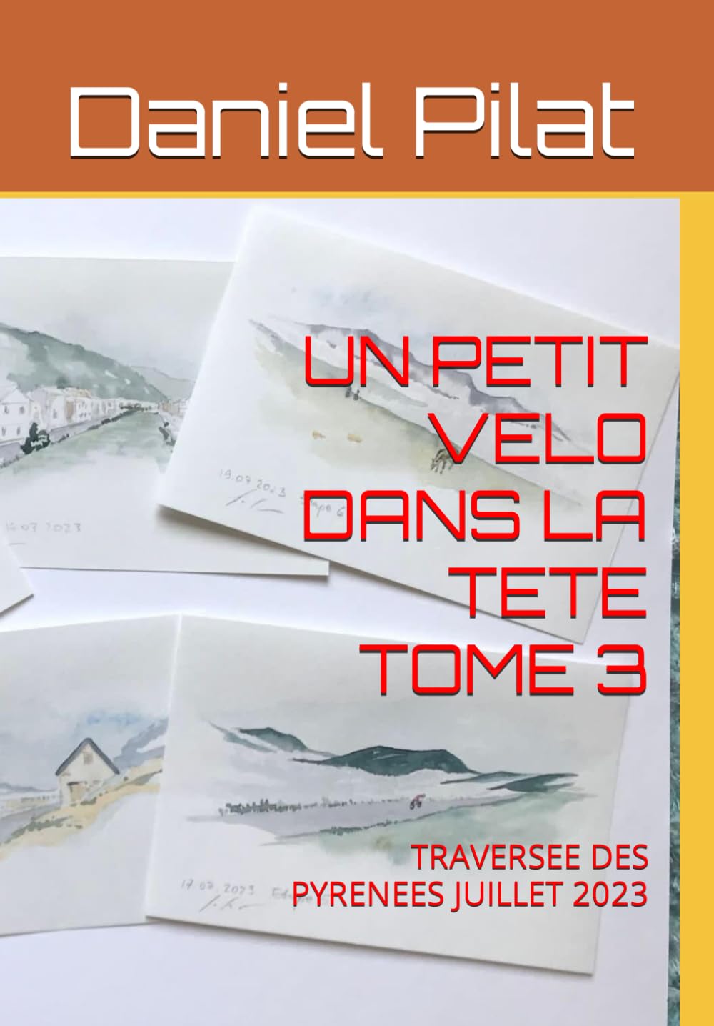 UN PETIT VELO DANS LA TETE TOME 3: TRAVERSEE DES PYRENEES JUILLET 2023 Travelogues