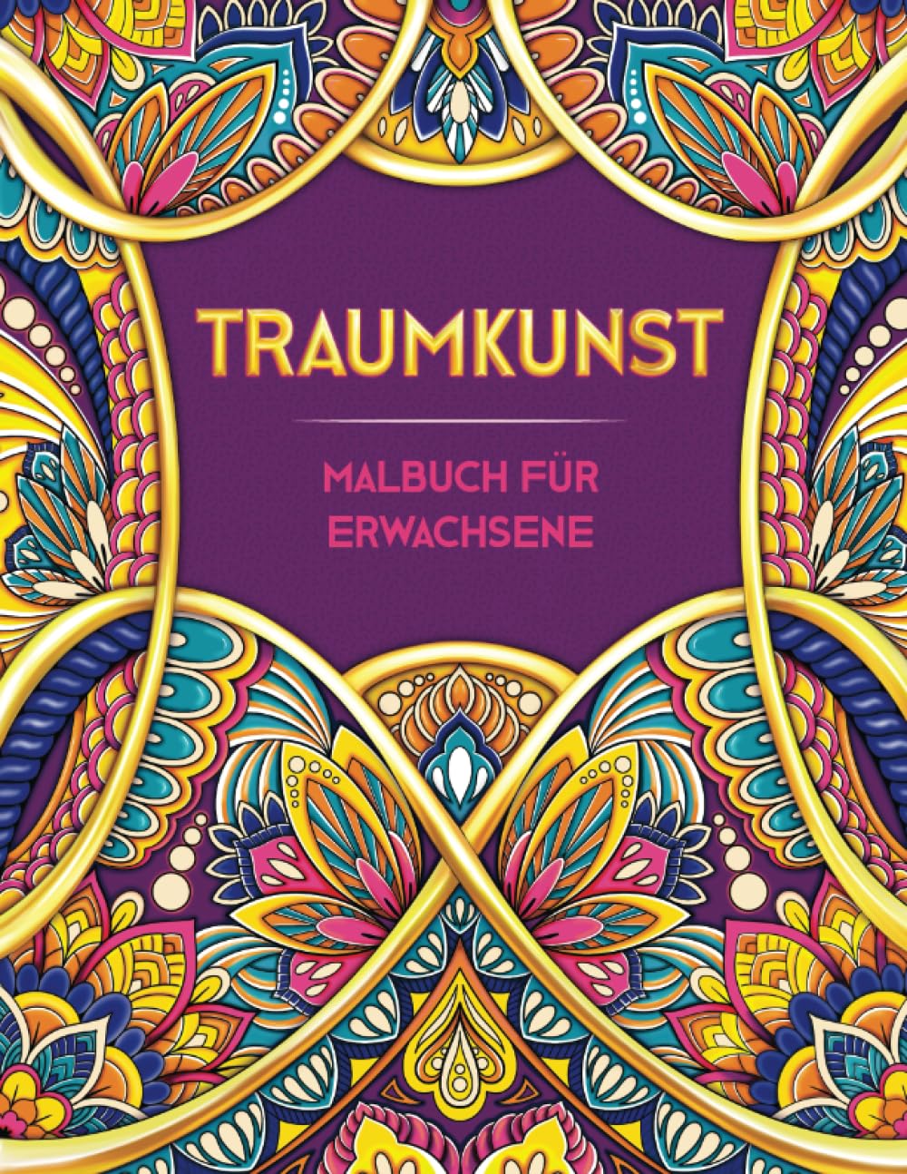 TRAUMKUNST. Malbuch Für Erwachsene: ÜBer 50 Wunderschöne Anti Stress Mandalas Für Erwachsene (Ganzseitige Bilder - Keine Raender) ● Ein Ausmalbuch Für Erwachsene Zur Entspannung Und Stressabbau Film, Art & Culture