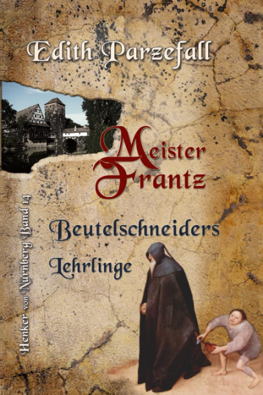 Meister Frantz: Beutelschneiders Lehrlinge (Henker von Nürnberg, Band 14) Historical Fiction