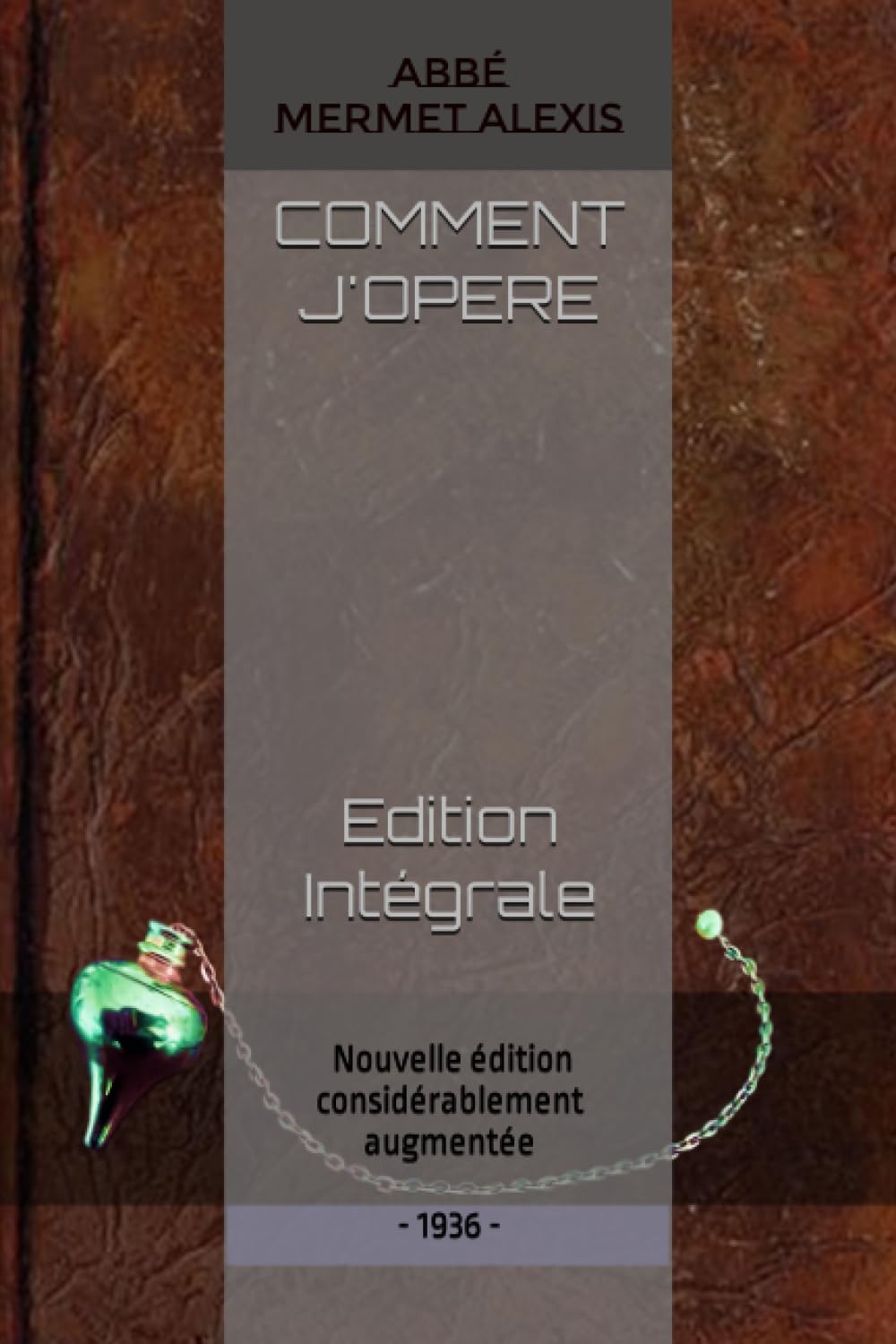 Comment j'opère - Edition Originale et Intégrale de L'Abbé MERMET Alexis: Réédition par LADRA Alexandre book