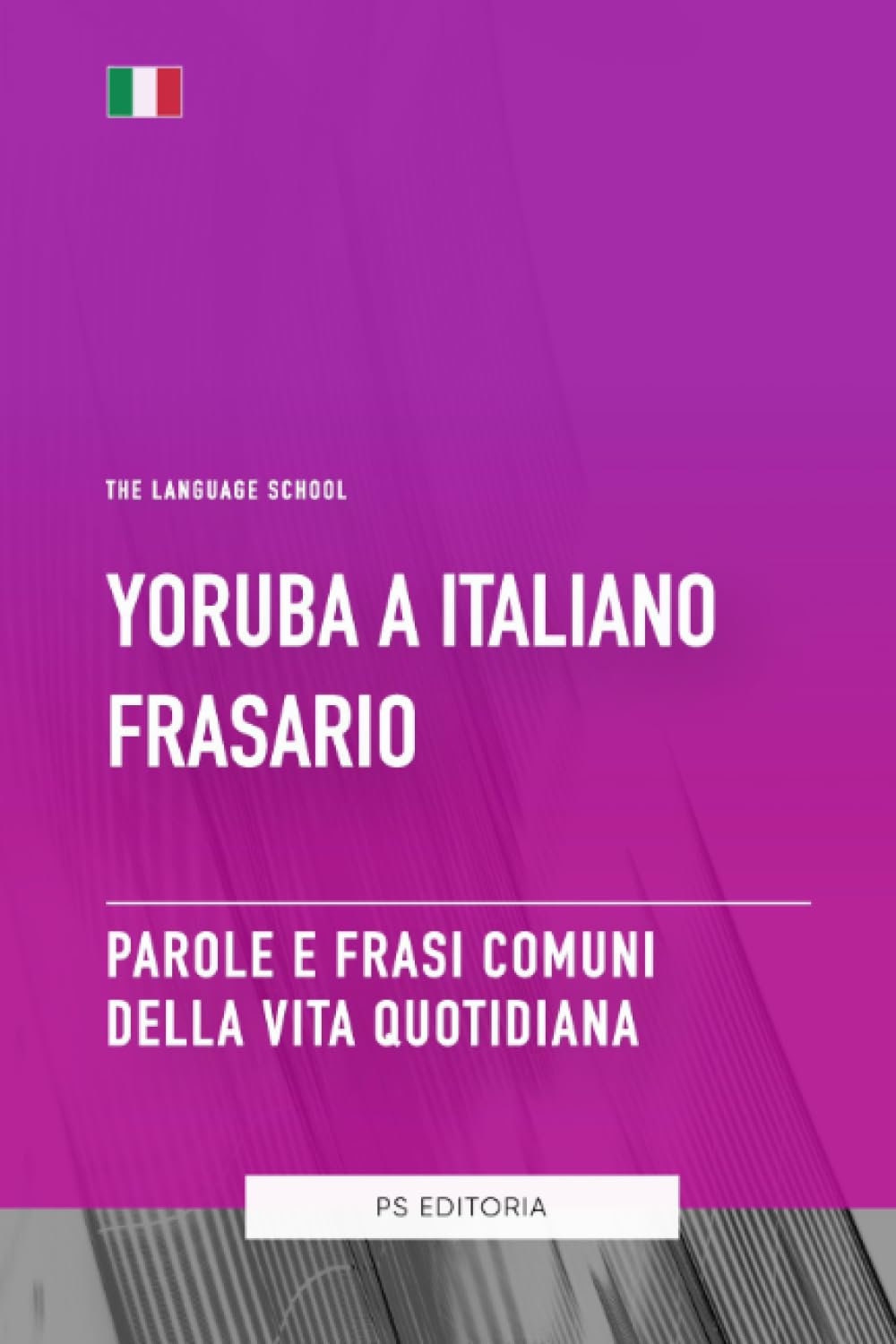 Yoruba A Italiano Frasario - Parole e Frasi Comuni Della Vita Quotidiana Foreign Languages ​​& Dictionaries