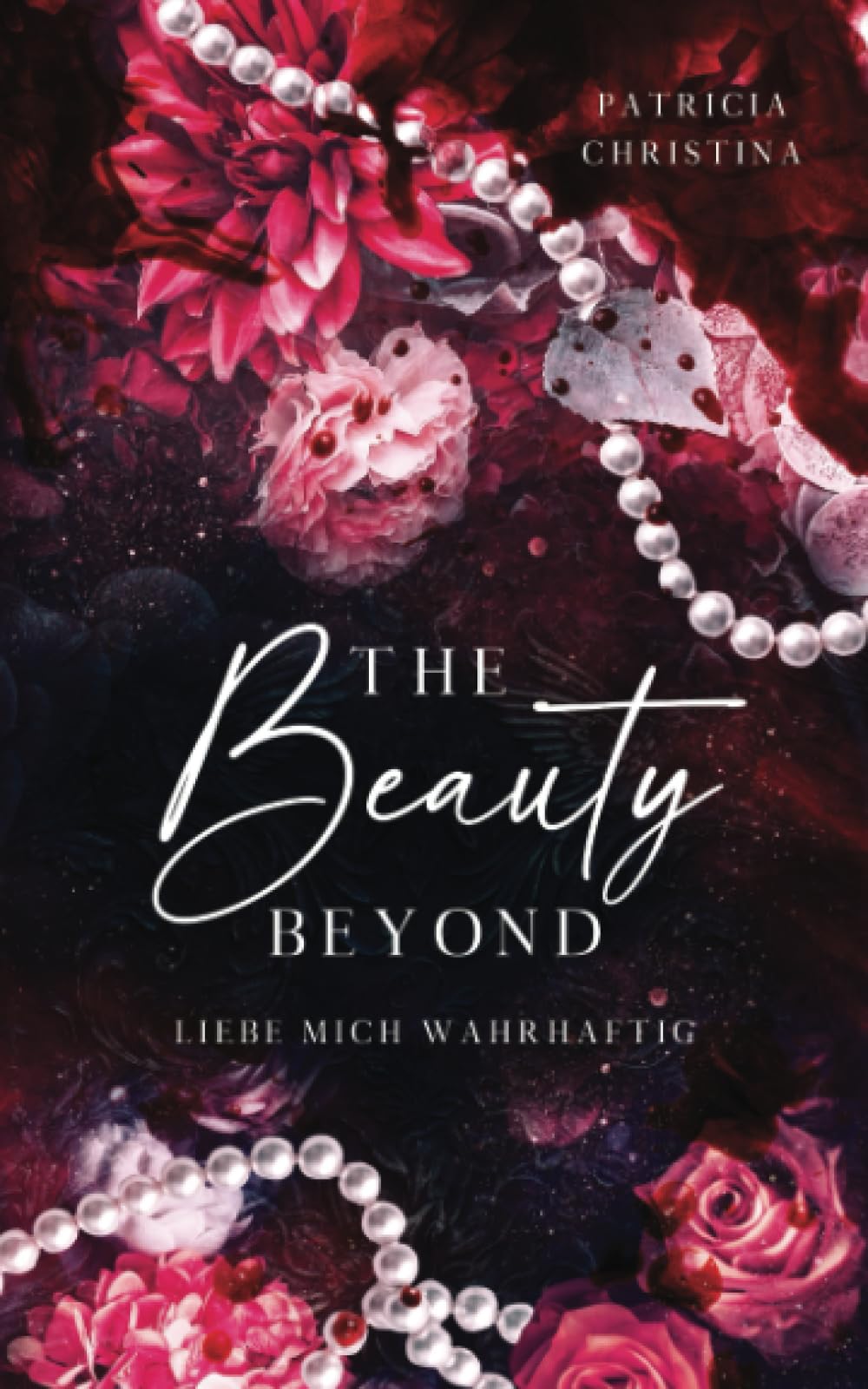 The Beauty Beyond: Liebe mich wahrhaftig (Mafia-Romance Liebesroman) Romantic Thrillers