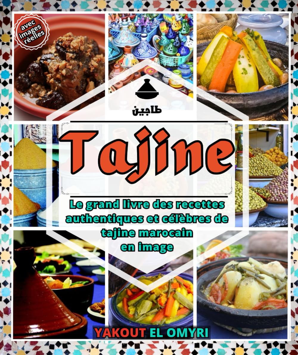 Tajine: Le grand livre des recettes authentiques et célèbres de tajine marocain en image, des recettes traditionnelles et originales Cooking & Enjoying