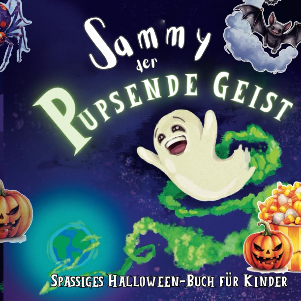 Sammy der Pupsende Geist: Kinderbuch, Halloween Buch Kinder, Halloween mitgebsel kinder, Kinderbücher ab 3 jahre: Eine gruselige und spaßige Halloween-Geschichte für Kinder Non-fiction