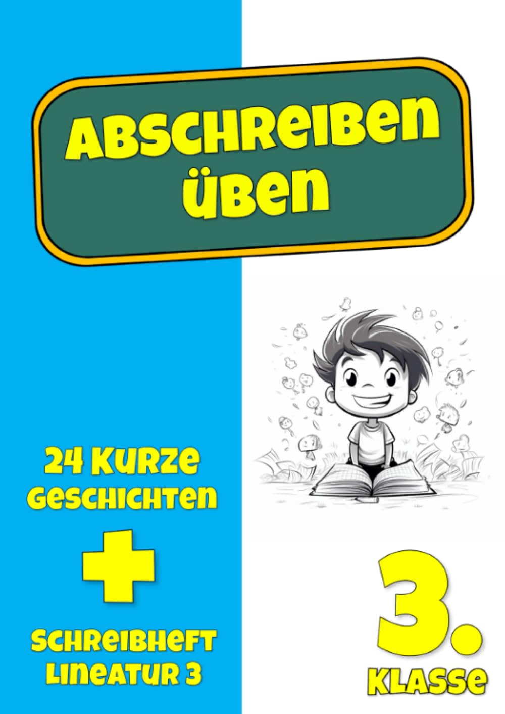 Abschreiben üben 3. Klasse: kurze Texte zum Abschreiben für die Klasse 3 – Abschreibtexte – Lineatur 3 – Deutsch Rechtschreibung 3. Schuljahr Study Guides