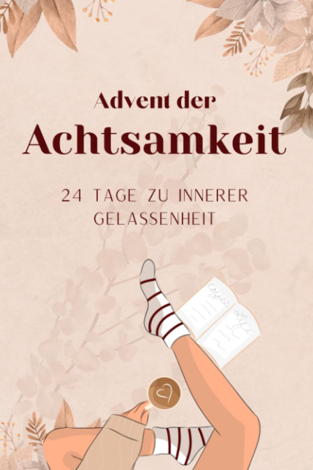Advent der Achtsamkeit: 24 Tage zu innerer Gelassenheit book