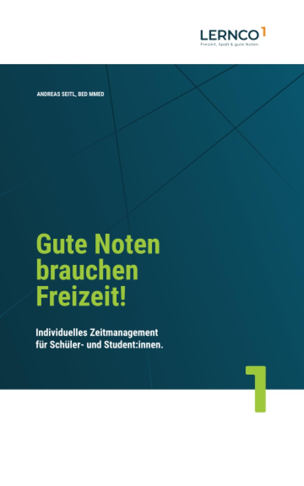 Gute Noten brauchen Freizeit!: Individuelles Zeitmanagement für Schüler- und Student:innen. Education & Training