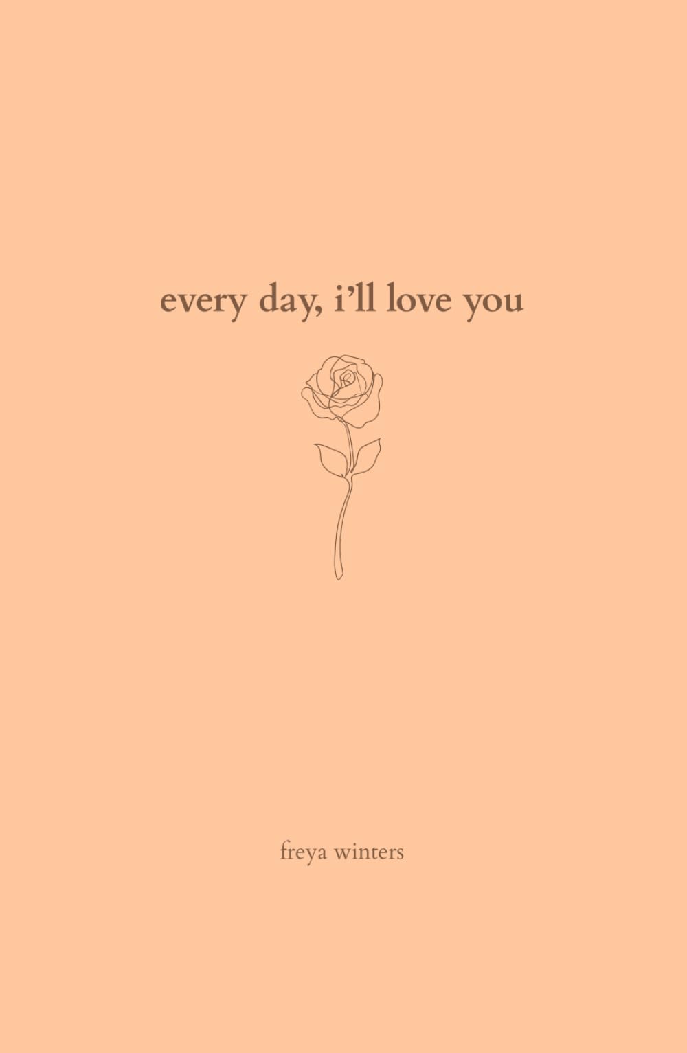 Every Day, I'll Love You: 180 Days Of Love book