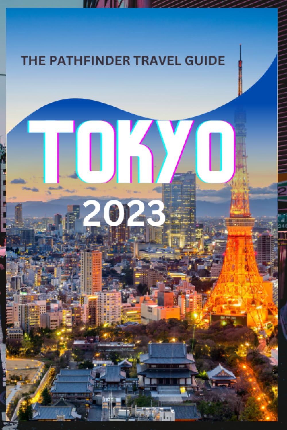 THE PATHFINDER TRAVEL GUIDE TOKYO 2023: Tokyo Travel Guide Travel Guides