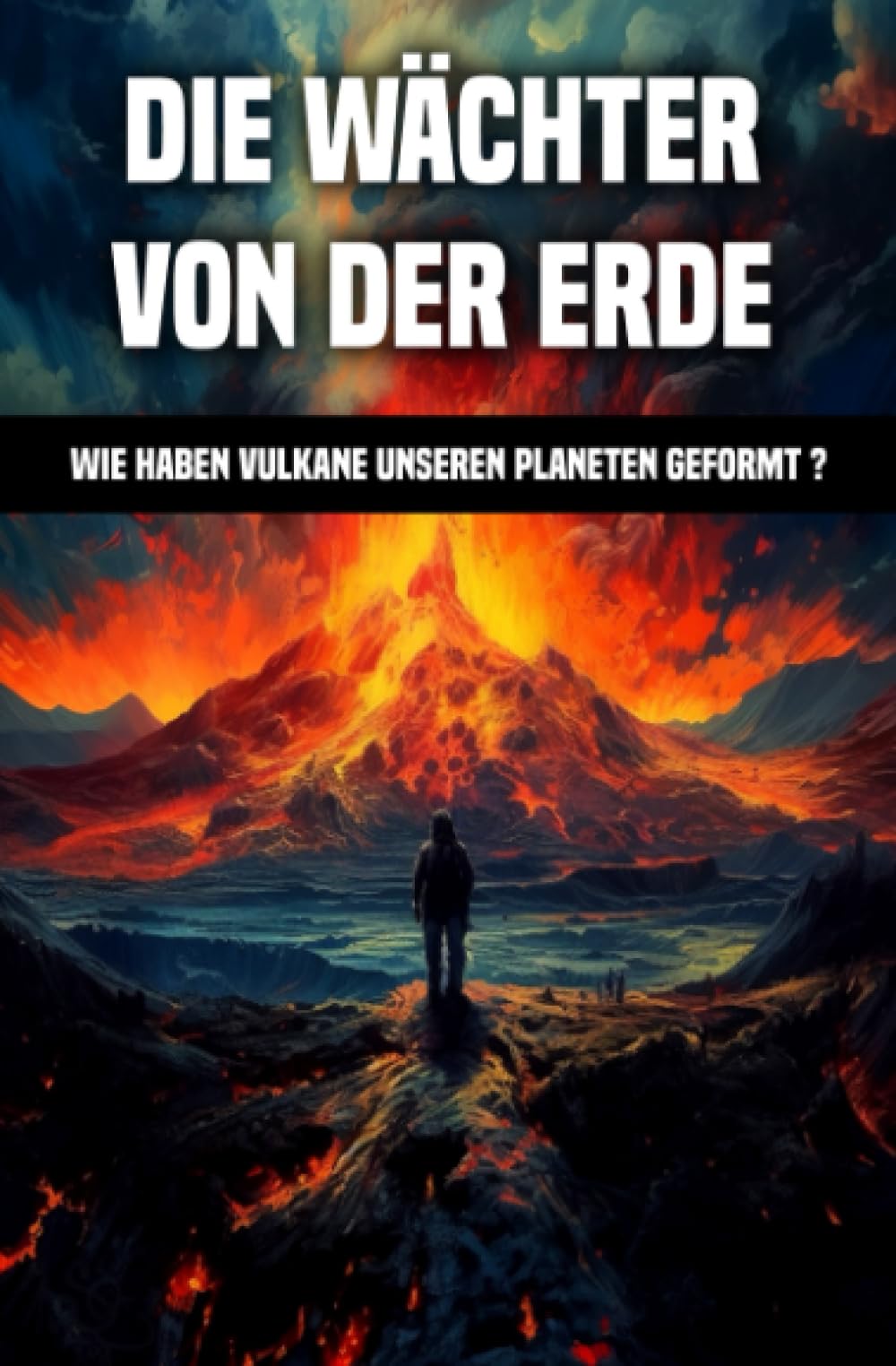 Die Wächter Von der Erde: Wie haben Vulkane unseren Planeten geformt ? Business & Technology