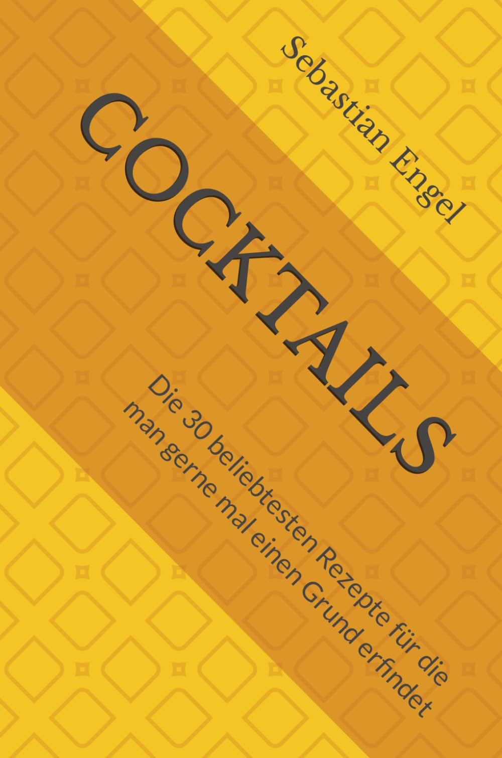 COCKTAILS: Die 30 beliebtesten Rezepte Für die man gerne mal einen Grund erfindet Cooking & Enjoying