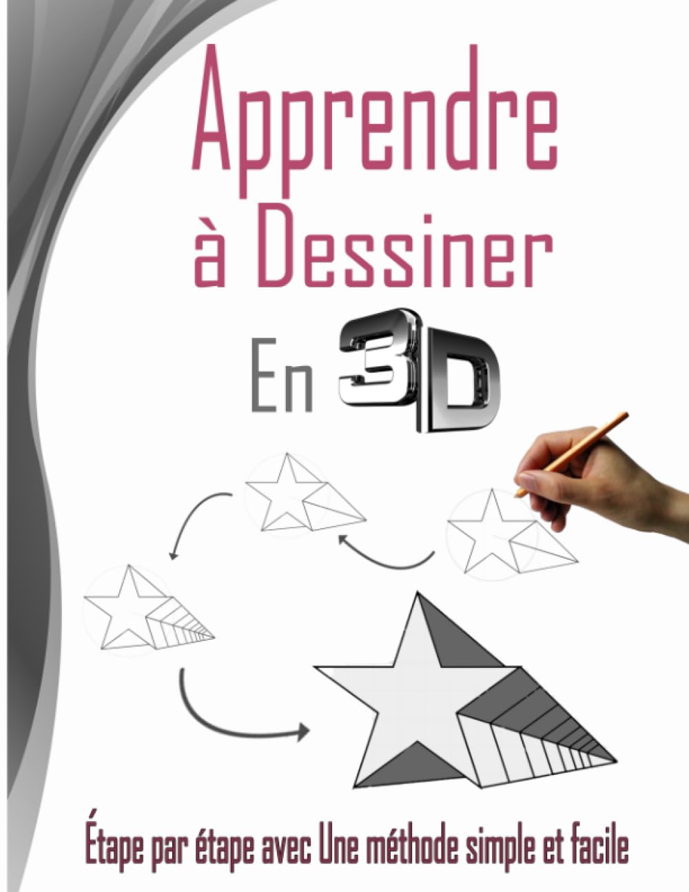 Apprendre à dessiner en 3D: Un livre de dessin 3d étape par étape pour les adolescents et les adultes avec Une méthode simple et facile book