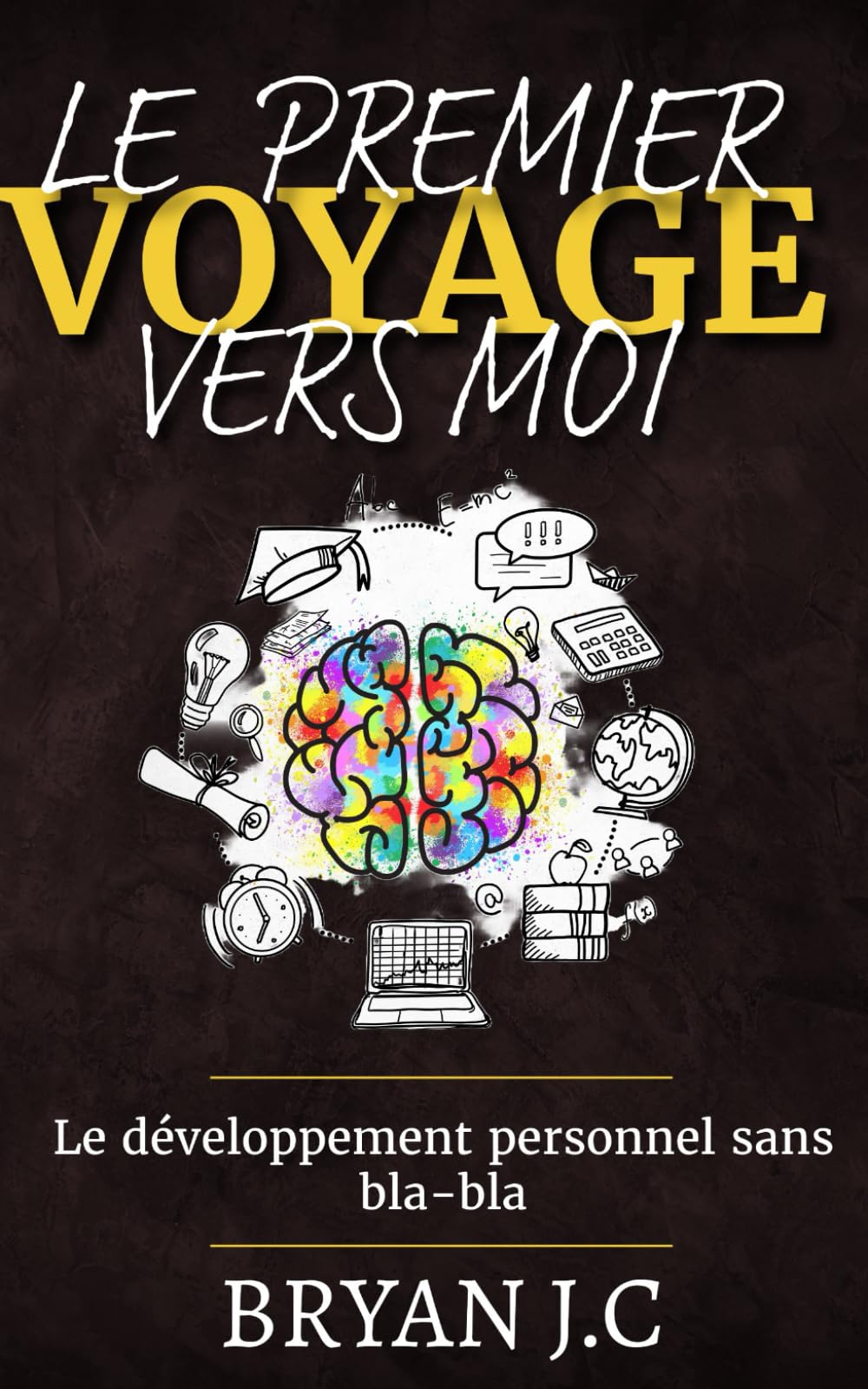 Le voyage vers moi: Le développement personnel sans bla-bla Social Sciences