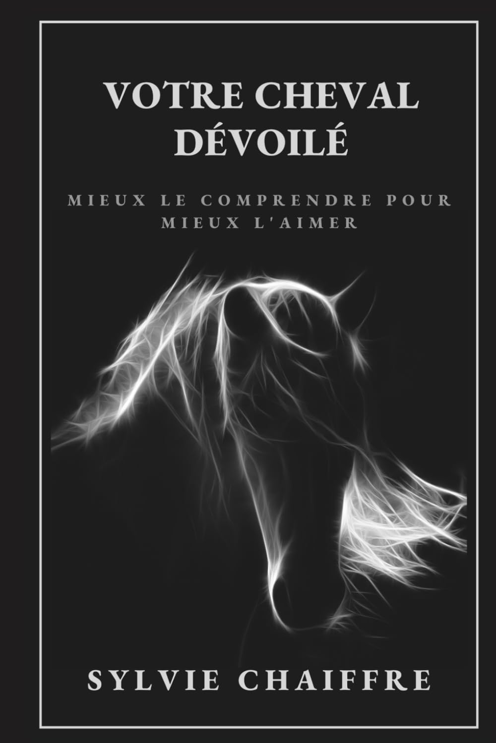 Votre cheval dévoilé: Mieux le comprendre pour mieux l'aimer book
