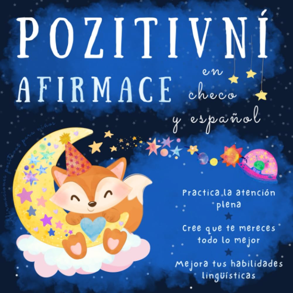 Afirmaciones positivas para niños en checo y español: Libros en checo, Primera lectura para principiantes, Knihy v češtině a španělštině book