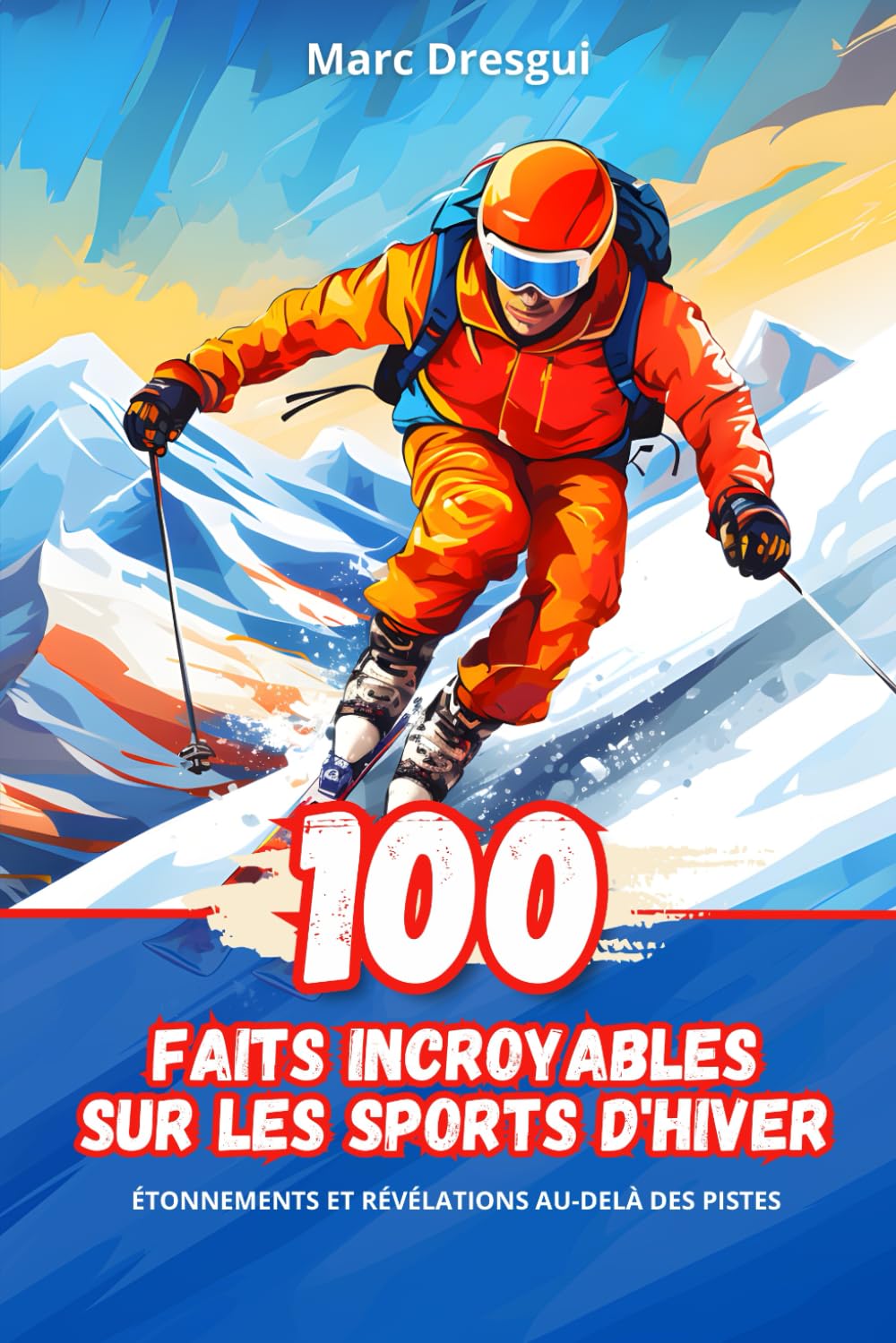 100 Faits Incroysables sur les Sports d'Hiver: Étonnements et Révélations au-delà des Pistes book