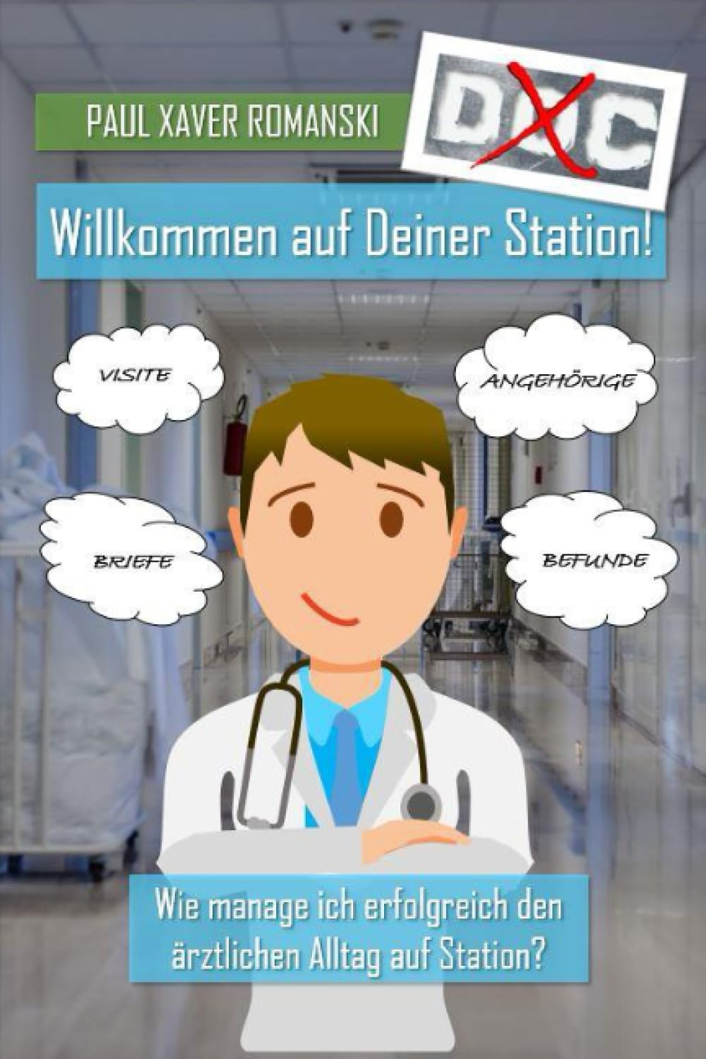 DocX_Medizin: Willkommen auf Deiner Station!: Wie manage ich erfolgreich den ärztlichen Alltag auf Station? Medicine