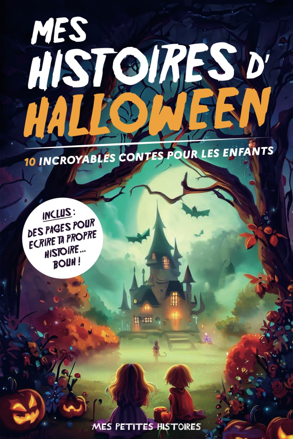 Mes histoires d'Halloween: 10 contes incroyables pour enfants dès 7 ans. Recueil d'aventures magiques avec des sorcières, vampires, fantômes, ... fille et garçon. (Mes histoires d'enfant) Non-fiction