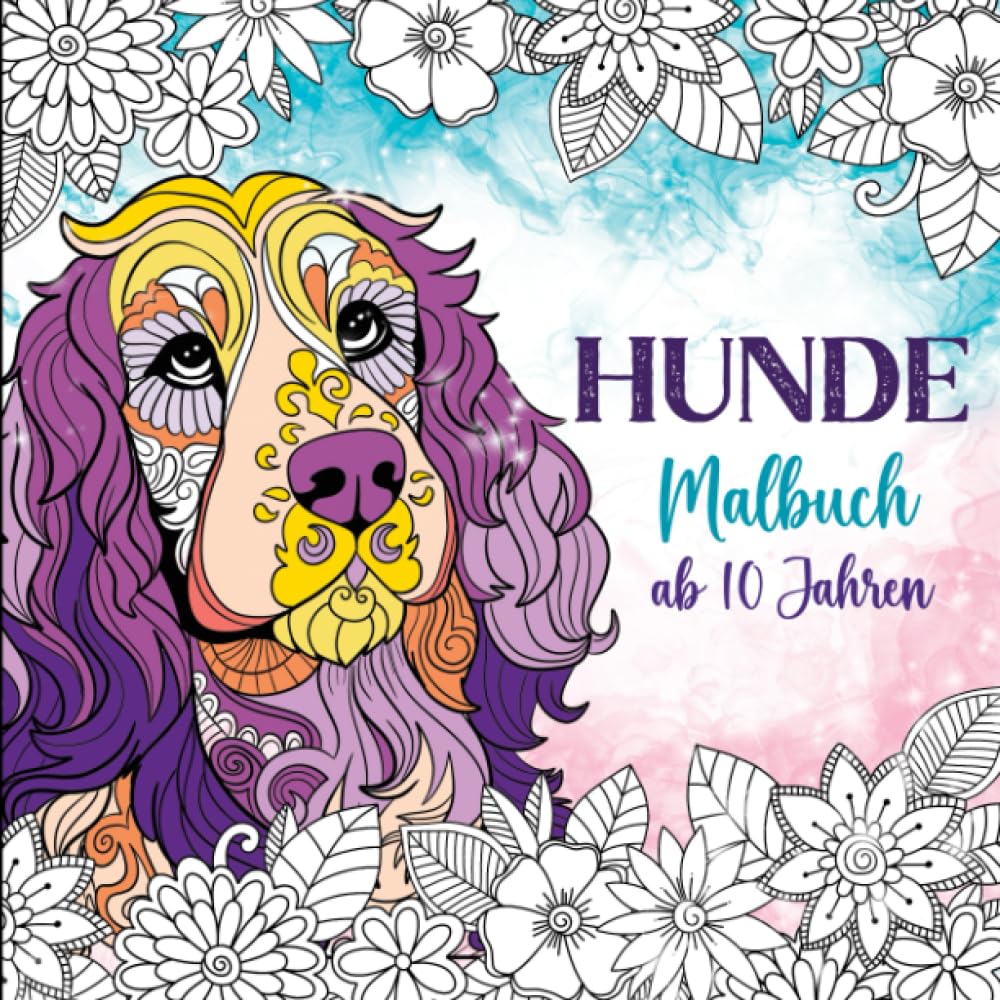 Hunde Malbuch: Für Kinder ab 10 Jahren, Geschenk für Mädchen, Teenager und Erwachsene, Mit Hundemandalas und Illustrationen (Haustier Malbücher) Pets