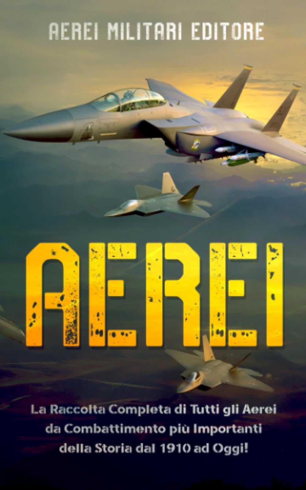 AEREI: La Raccolta Completa di Tutti gli Aerei da Combattimento più Importanti della Storia dal 1910 ad Oggi! Hobbies & Crafts
