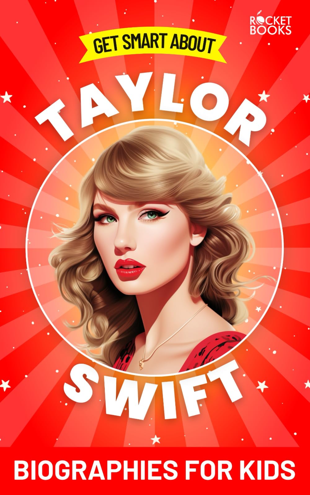 Taylor Swift Book: Get Smart about Taylor Swift: Biographies for Kids (Get Smart Biographies of Famous People | Kids Books Series (Ages 8 to 12 and Early Teens)) Art & Literature Books