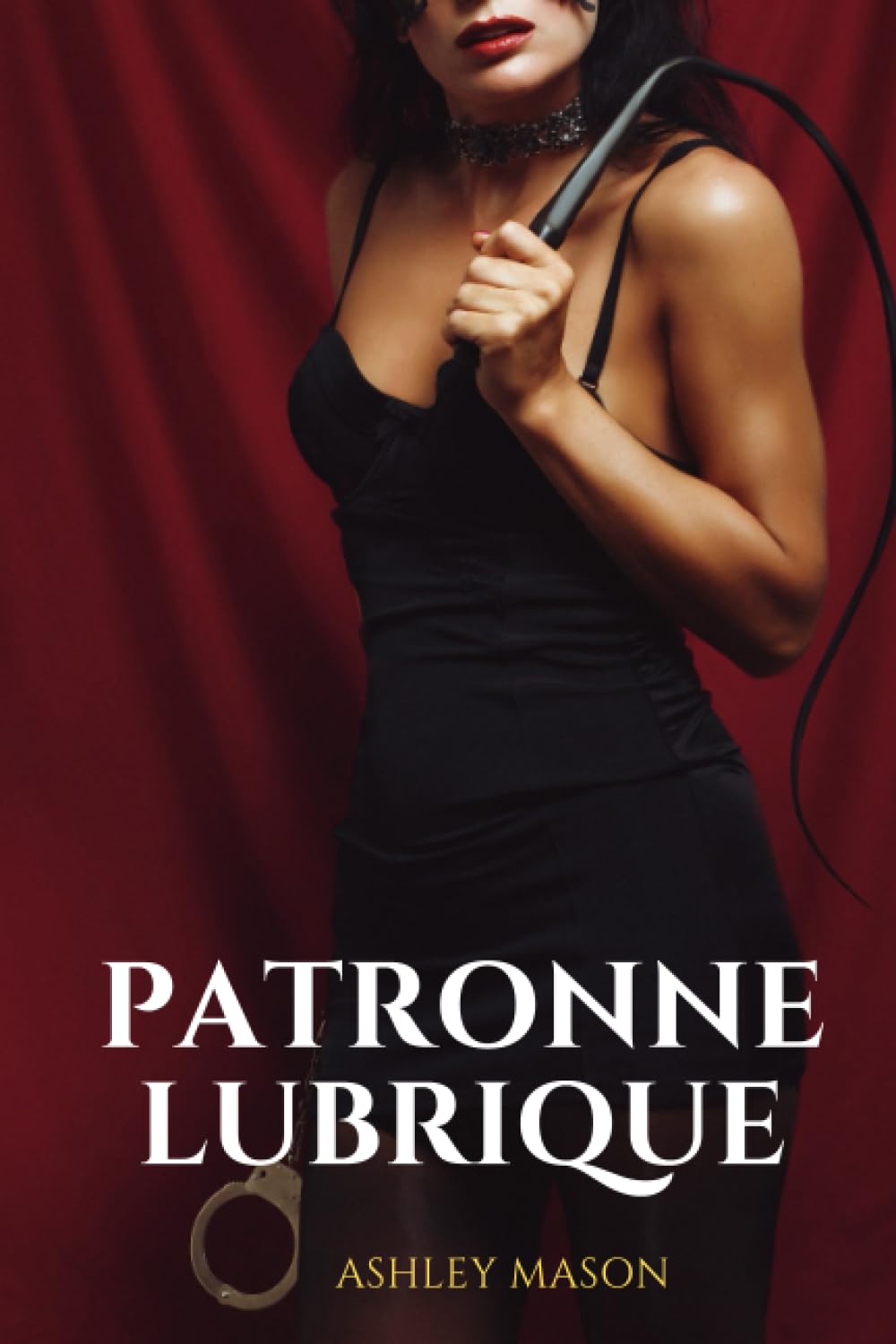 La patronne lubrique: Roman Lesbiennes. BDSM. Soumission, domination, initiation. Réservé à un public averti. Eroticism