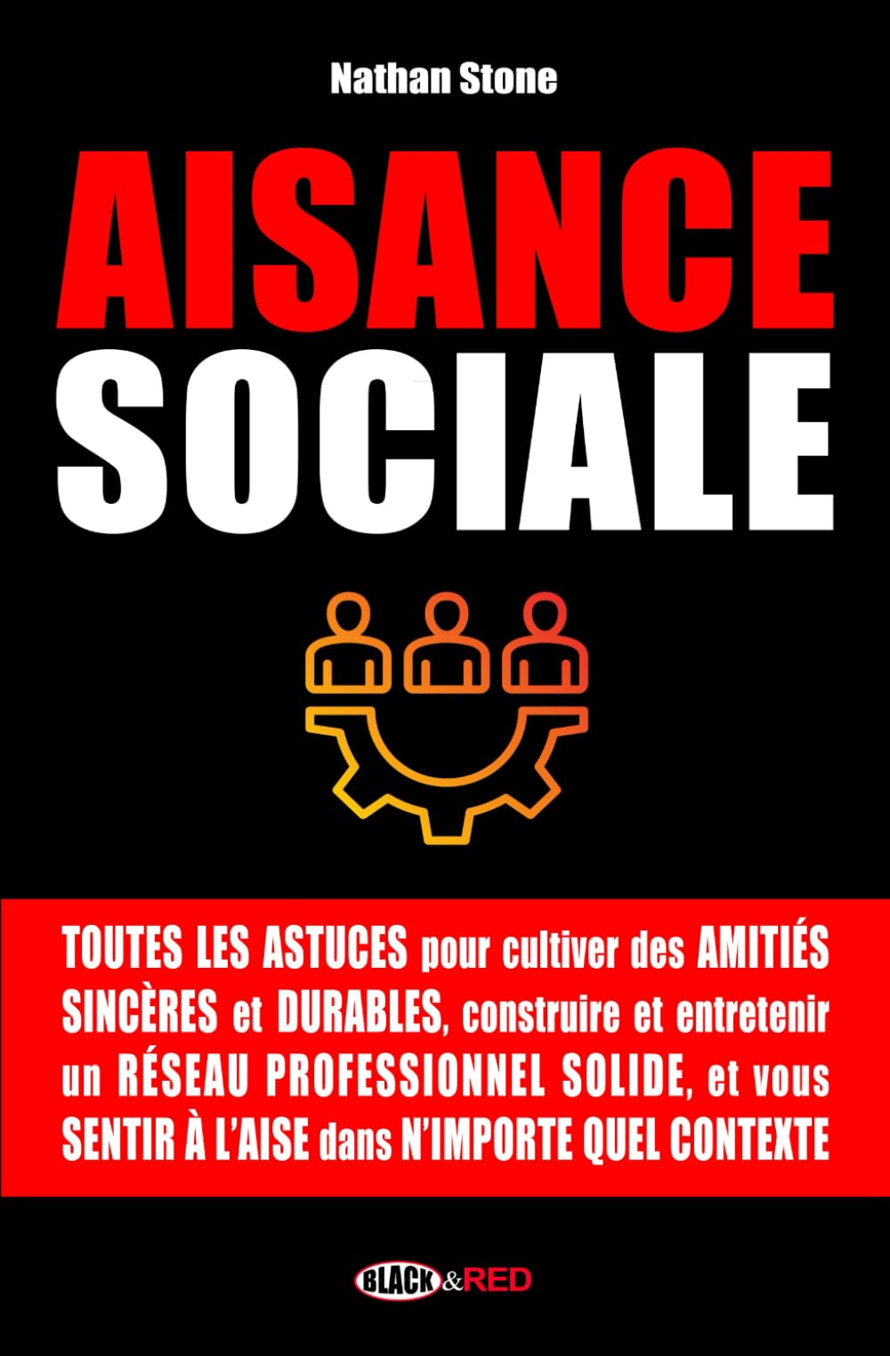AISANCE SOCIALE: Comment se faire des amis sincères, développer son réseau professionnel, vaincre l'anxiété sociale et se sentir à l'aise dans ... (Boostez votre développement personnel ! ⚡) Lifestyle