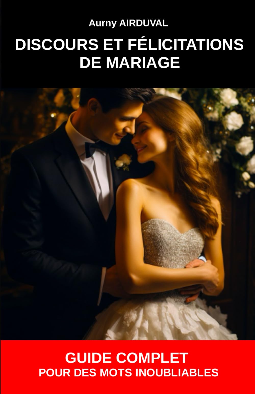Discours et Félicitations de Mariage : Guide Complet pour des Mots Inoubliables book