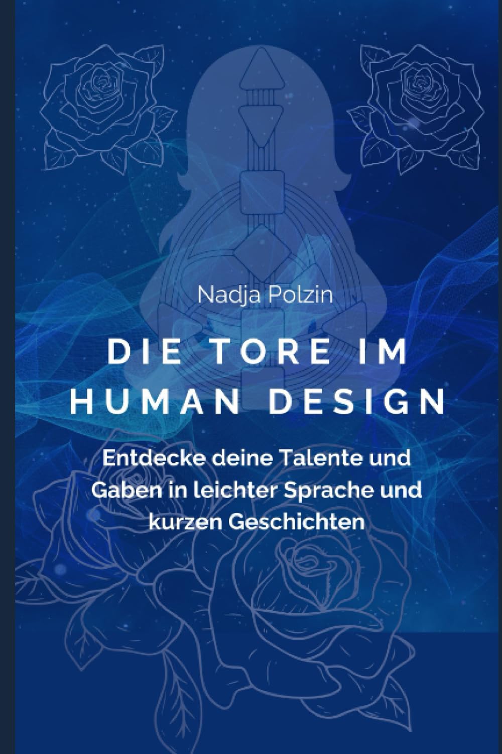 Die Tore im Human Design: Entdecke deine Talente und Gaben in leichter Sprache und kurzen Geschichten Self-help